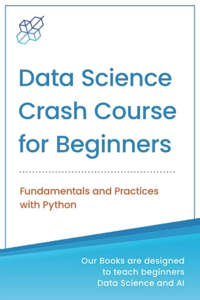 Data Science Crash Course for Beginners_ Fundamentals and Practices with Python-AI Publishing (2020) AI Publishing
