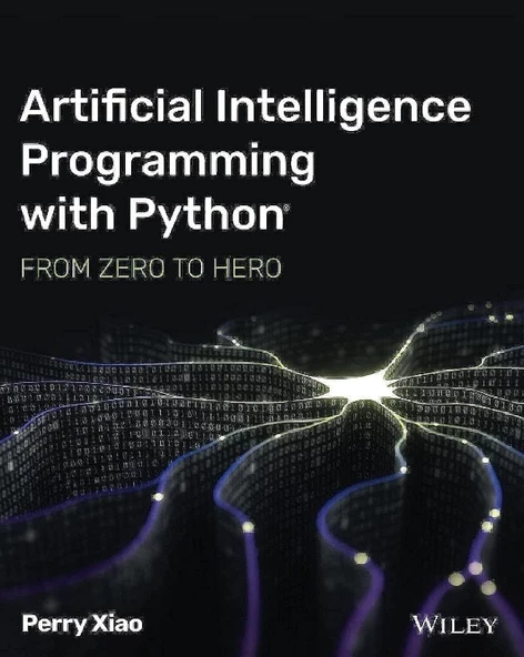Artificial Intelligence Programming with Python: From Zero to Hero: From Zero to Hero Perry Xiao - Resim 2