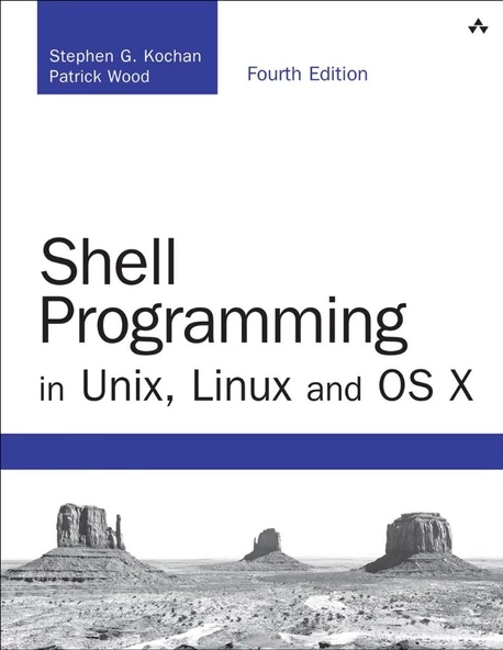 Shell Programming in Unix, Linux and OS X: 4th Ed. S. Kochan