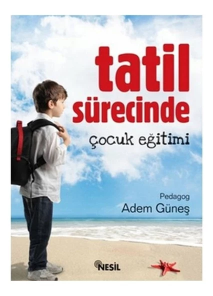 Nesil Yayınları Tatil Sürecinde Çocuk Eğitimi Adem Güneş