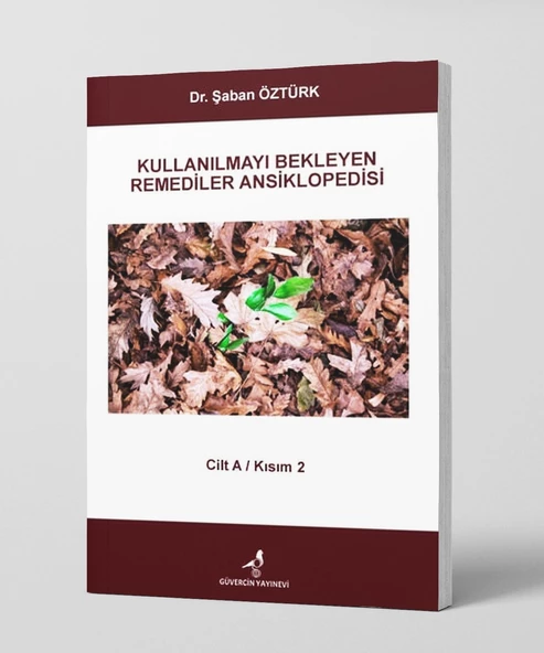 Kullanılmayı Bekleyen Remediler Ansiklopedisi - Cilt A/Kısım 2 - Dr. Şaban ÖZTÜRK