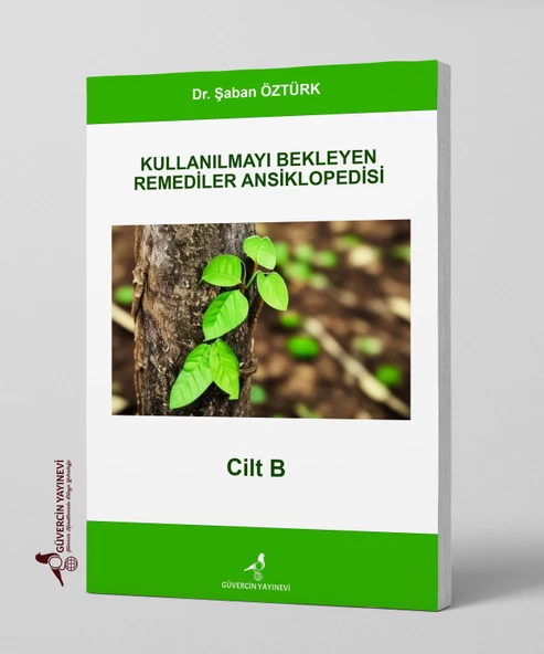 Kullanılmayı Bekleyen Remediler Ansiklopedisi - Cilt B - Dr. Şaban ÖZTÜRK