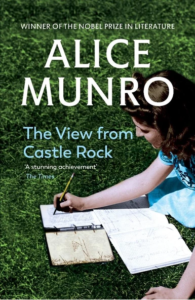 The View from Castle Rock Alice Munro