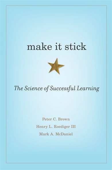Make It Stick: The Science of Successful Learning Peter C. Brown