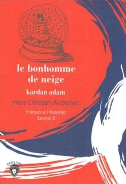 Fransızca Hikayeler Seviye 2 - Le Bonhomme De Neige Kardan Adam