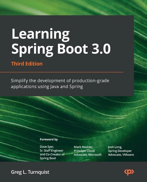 Learning Spring Boot 3.0: Simplify the development of production-grade applications using Java and Spring, 3rd Edition Greg L. Turnquist