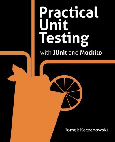 Practical Unit Testing with JUnit and Mockito Tomek Kaczanowski