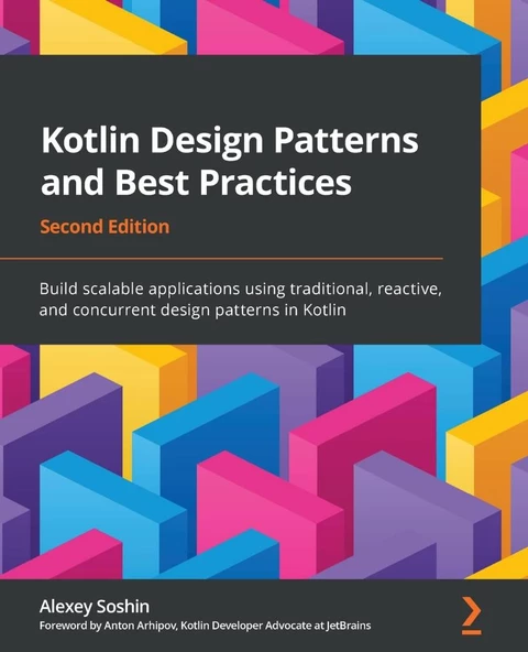 Kotlin Design Patterns and Best Practices Build scalable applications using traditional, reactive, and concurrent design patterns in Kotlin 2nd ed. Alexey Soshin ürün görseli