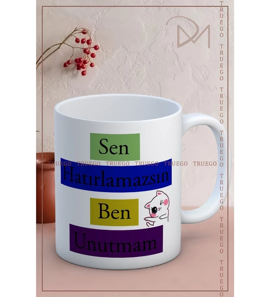 Baskılı Kupa Bardak Seramik Mug - Sen Hatırlamazsın, Ben unutmam.