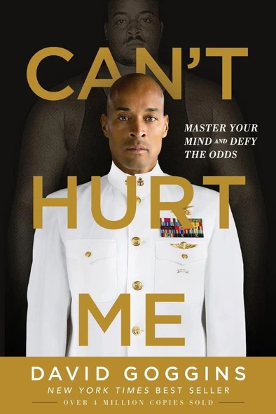 Can't Hurt Me: Master Your Mind and Defy the Odds David Goggins