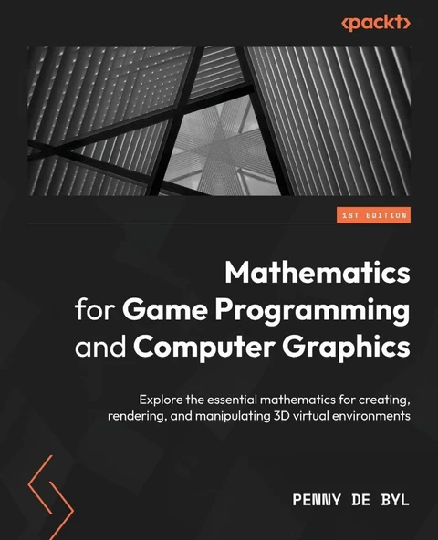 Mathematics for Game Programming and Computer Graphics: Explore the essential mathematics for creating, rendering, and manipulating 3D virtual environments Penny de Byl ürün görseli 1