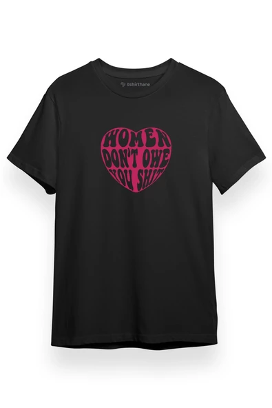 Women Don't Owe You Shit Siyah Kısa kol Erkek Tshirt