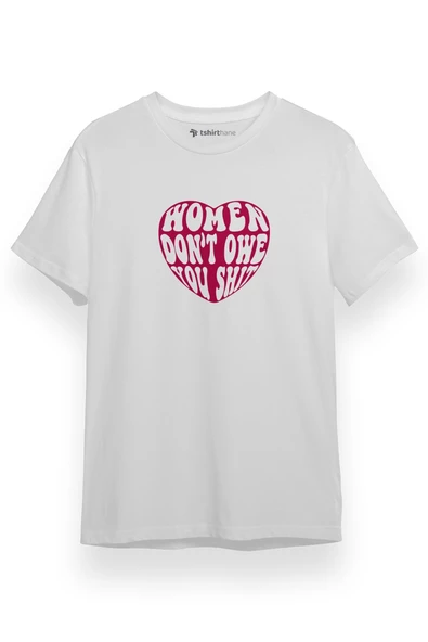 Women Don't Owe You Shit Beyaz Kısa kol Erkek Tshirt