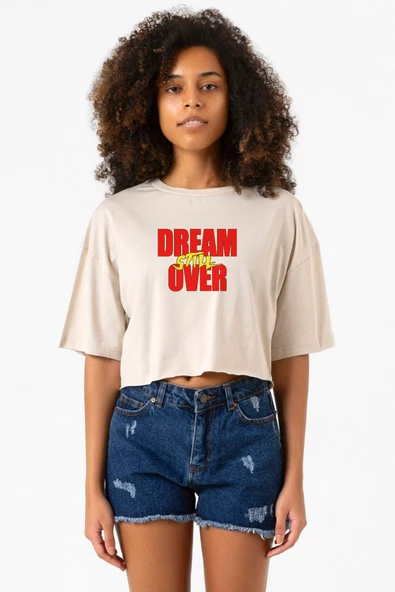 Dream Still Over Bej Kadın Crop Tshirt