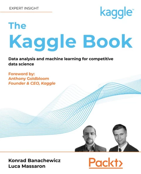 The Kaggle Book: Data analysis and machine learning for competitive data science Konrad Banachewicz - 1