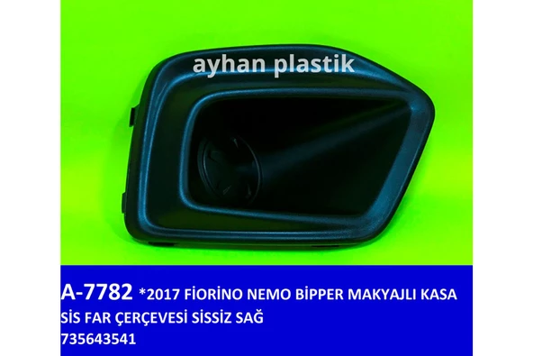 SİS FAR ÇERÇEVESİ SİSSİZ SAĞ FIAT FIORINO-NEMO-BİPPER 17 MAKYAJLI KASA - 1