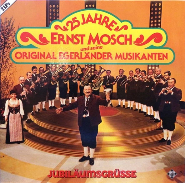 Ernst Mosch Und Seine Original Egerländer Musikanten – 25 Jahre - Ernst Mosch Und Seine Original Egerländer Musikanten - 2 x LP Jubiläumsgrüsse Vinly Plak alithestereo