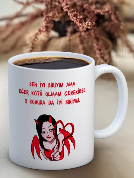 Baskılı Kupa Bardak Seramik Mug - Ben iyi biriyim ama eğer kötü olmam gerekirse o konuda da iyi biri