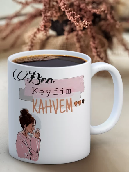 Baskılı Kupa Bardak Seramik Mug - Ben Keyfim Ve Kahvem