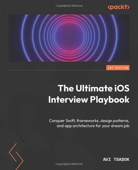 The Ultimate iOS Interview Playbook: Conquer Swift, frameworks, design patterns, and app architecture for your dream job Avi Tsadok ürün görseli 1