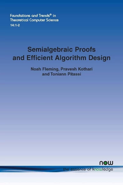 Semialgebraic Proofs and Efficient Algorithm Design Noah Fleming ürün görseli 1