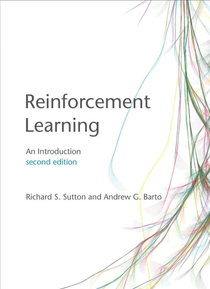 Reinforcement Learning, second edition: An Introduction (Adaptive Computation and Machine Learning series) 2nd Edition  Richard S. Sutton & Andrew G. Barto