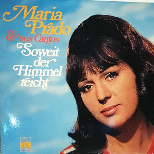 Maria Prado & Sus Cantos – Soweit Der Himmel Reicht Pop Vinly Plak alithestereo