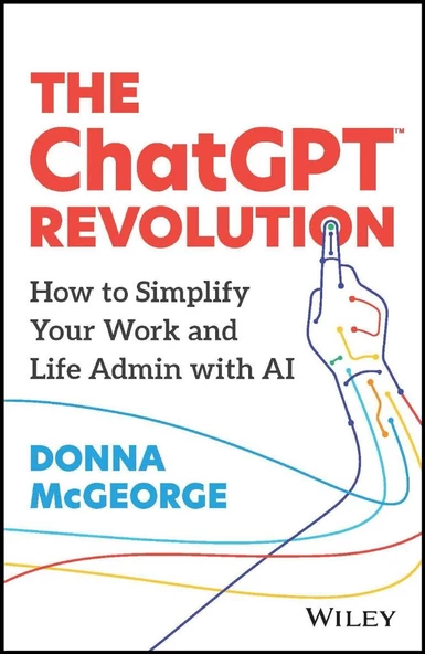 The ChatGPT Revolution: How to Simplify Your Work and Life Admin with AI Donna McGeorge ürün görseli 1