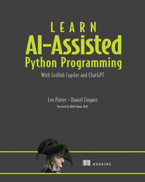 Learn AI-assisted Python Programming: With GitHub Copilot and ChatGPT Leo Porter Daniel Zingaro