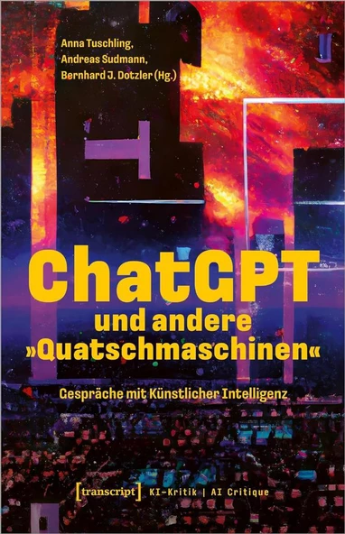 ChatGPT und andere »Quatschmaschinen«: Gespräche mit Künstlicher Intelligenz (KI-Kritik) Tuschling J. Dotzler Sudmann - 1