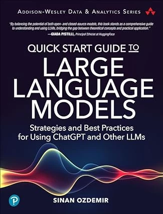 Quick Start Guide to Large Language Models: Strategies and Best Practices for Using ChatGPT and Other LLMs (Addison-Wesley Data & Analytics Series) Sinan Ozdemir ürün görseli 1