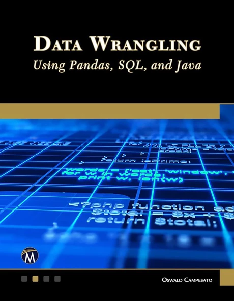 Data Wrangling Using Pandas, SQL, and Java Oswald Campesato