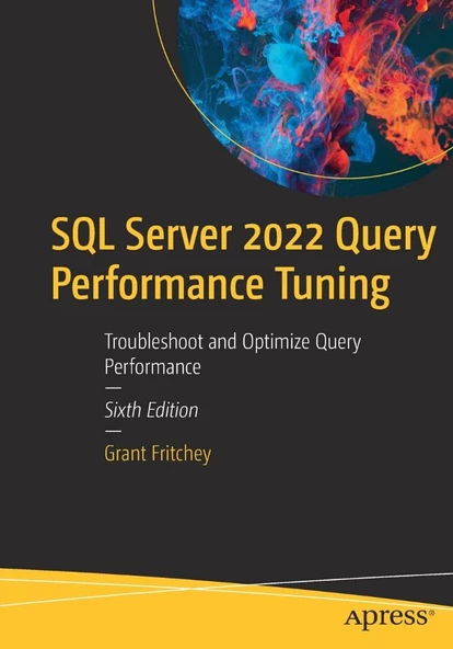 SQL Server 2022 Query Performance Tuning: Troubleshoot and Optimize Query Performance 6th ed. Grant Fritchey ürün görseli
