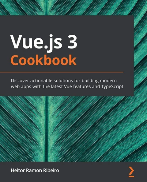 Vue.js 3 Cookbook: Discover actionable solutions for building modern web apps with the latest Vue features and TypeScript Heitor Ramon Ribeiro ürün görseli