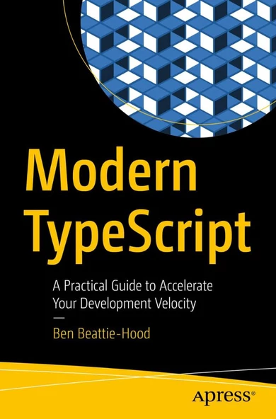 Modern TypeScript: A Practical Guide to Accelerate Your Development Velocity Ben Beattie-Hood ürün görseli 1