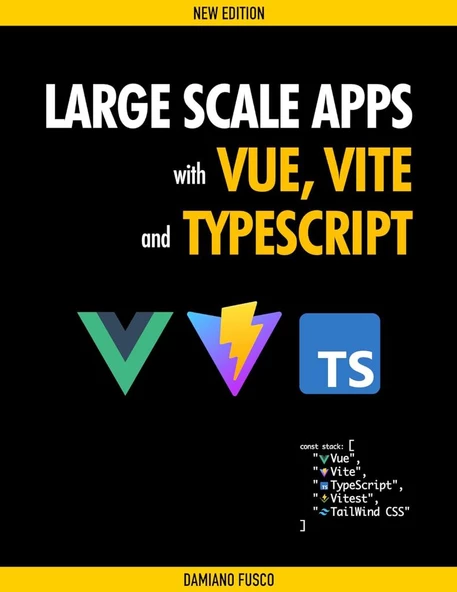 Large Scale Apps with Vue, Vite and TypeScript new edition  Damiano Fusco