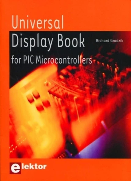 Universal Display Book for PIC Microcontrollers: Microcontrôleurs PIC et afficheurs Richard Grodzik
