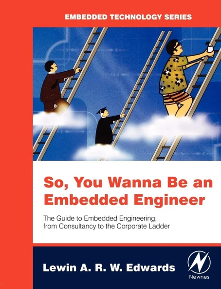 So You Wanna Be an Embedded Engineer: The Guide to Embedded Engineering, From Consultancy to the Corporate Ladder (Embedded Technology) Lewin Edwards ürün görseli