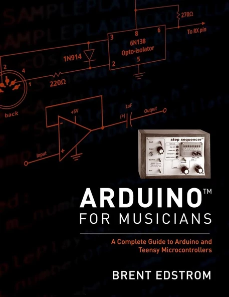 Arduino for Musicians: A Complete Guide to Arduino and Teensy Microcontrollers Brent Edstrom ürün görseli 1
