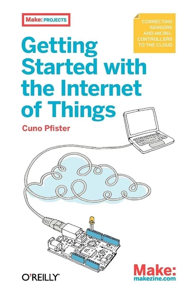 Getting Started With the Internet of Things: Connecting Sensors and Microcontrollers to the Cloud Cuno Pfister - 1