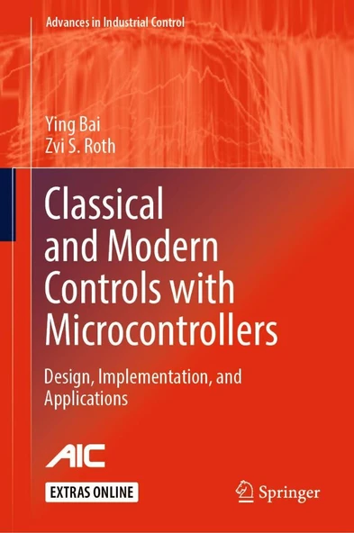Classical and Modern Controls with Microcontrollers: Design, Implementation and Applications (Advances in Industrial Control) Bai Roth ürün görseli 1