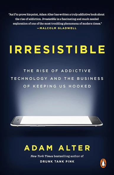 Irresistible: The Rise of Addictive Technology and the Business of Keeping Us Hooked Adam Alter ürün görseli 1