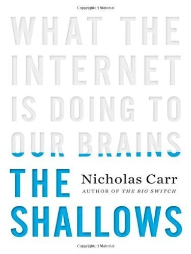 The Shallows: What the Internet Is Doing to Our Brains Nicholas Carr