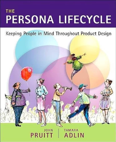 The Persona Lifecycle: Keeping People in Mind Throughout Product Design (Interactive Technologies) Pruitt Adlin