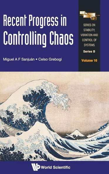Recent Progress in Controlling Chaos Series on Stability Vibration and Control of Systems Series B Volume 16 Miguel A F