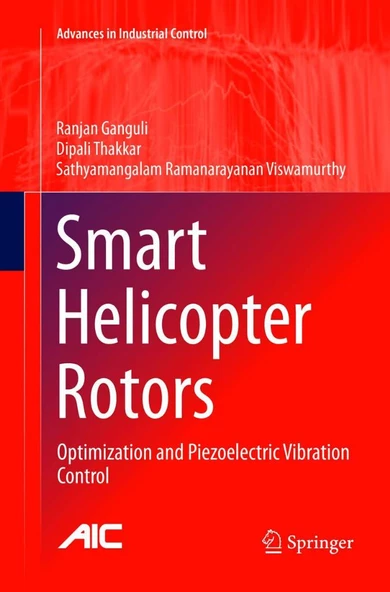 Smart Helicopter Rotors: Optimization and Piezoelectric Vibration Control Advances in Industrial Control Ganguli Viswamurthy