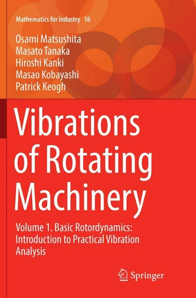 Vibrations of Rotating Machinery Volume 1. Basic Rotordynamics: Introduction to Practical Vibration Analysis Mathematics for Industry 16 Matsushita Tanaka ürün görseli 1