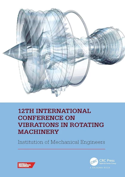 12th International Conference on Vibrations in Rotating Machinery: Proceedings of the 12th Virtual Conference on Vibrations in Rotating Machinery VIRM Institute of Mechanical Engineers