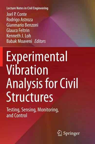 Experimental Vibration Analysis for Civil Structures: Testing, Sensing, Monitoring, and Control (Lecture Notes in Civil Engineering, 5) Conte Astroza