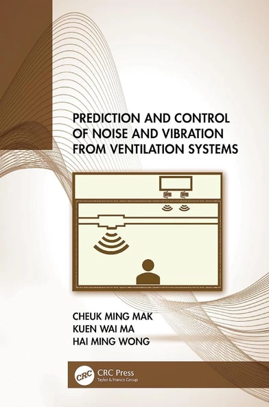 Prediction and Control of Noise and Vibration from Ventilation Systems Mak Ma